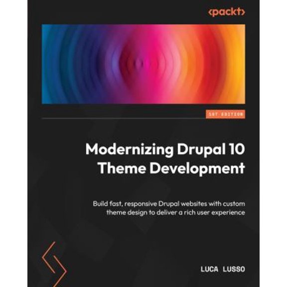Pre-Owned Modernizing Drupal 10 Theme Development: Build fast, responsive Drupal websites with custom theme design to deliver a rich user experience (Paperback) 1803238097 9781803238098