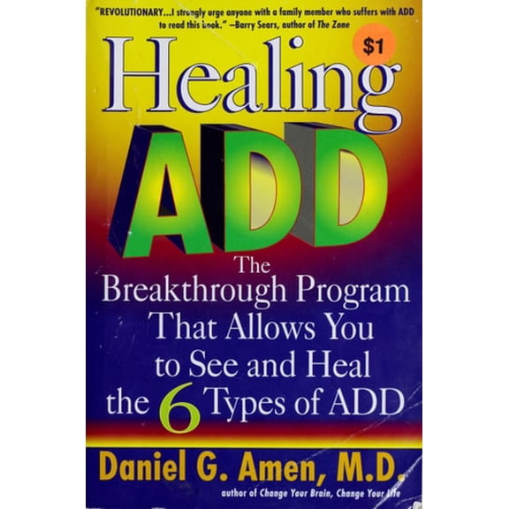 Pre-Owned Healing ADD: The Breakthrough Program That Allows You to See and Heal the 6 Types of ADD (Paperback) 0425183270 9780425183274