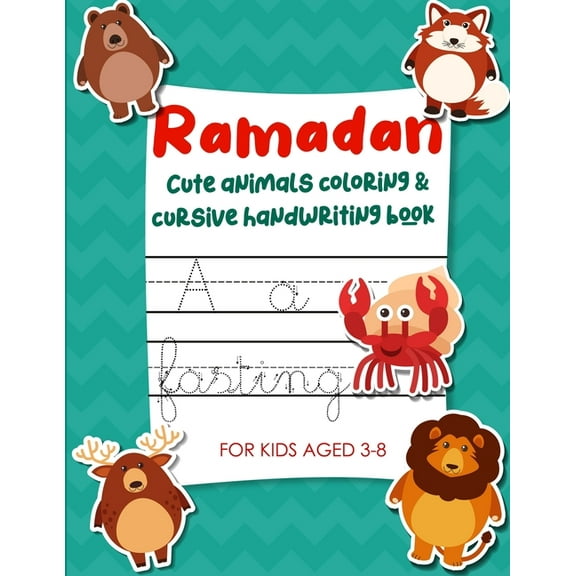 Ramadan Cute Animals Coloring & Cursive Handwriting Book For Kids Aged 3-8: Fun Ramadan Activity Book for Preschoolers (Gift idea for children) (Paperback)