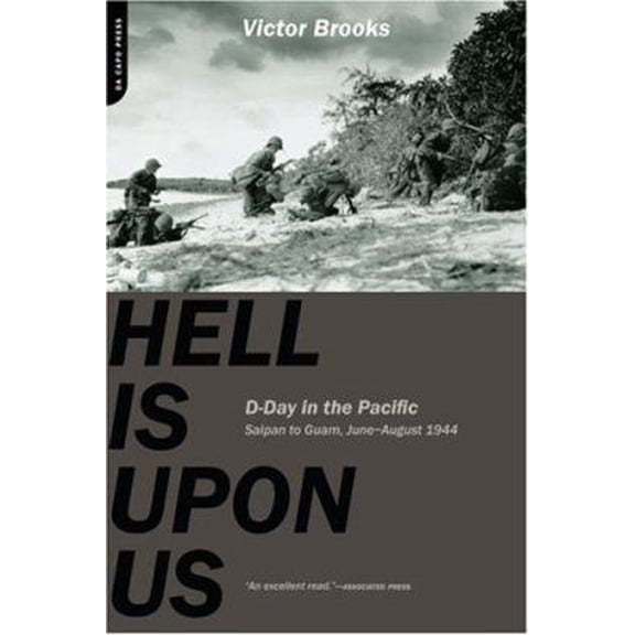Pre-Owned Hell Is Upon Us: D-Day in the Pacific--Saipan to Guam, June-August 1944 (Paperback) 0306815494 9780306815492