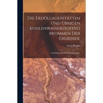 Die Erdöllagerstätten und übrigen Kohlenwasserstoffvorkommen der Erdrinde (Paperback)