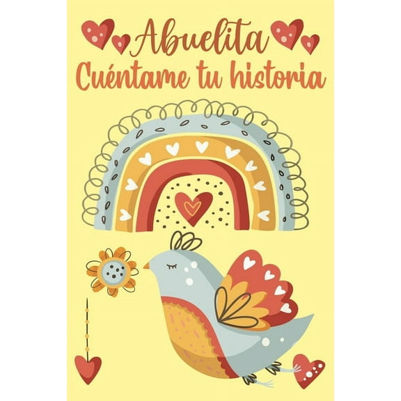 Abuelita Cu?ntame tu historia: Un libro personalizado sobre la vida de tu Abuela