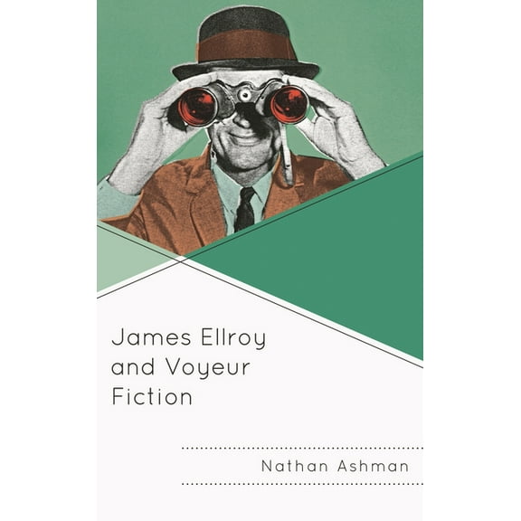 James Ellroy and Voyeur Fiction, (Hardcover)