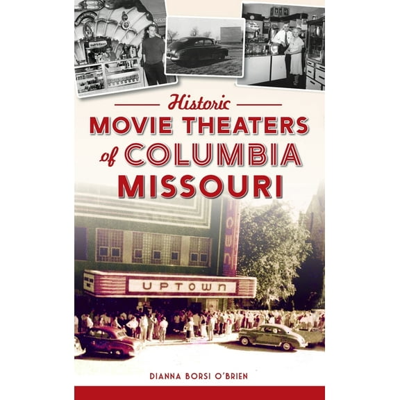 Lost: Historic Movie Theaters of Columbia, Missouri (Hardcover)