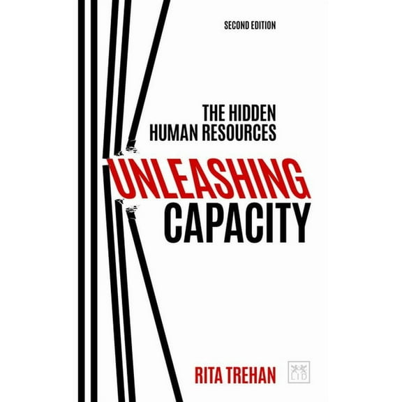 Unleashing Capacity : The Hidden Human Resources  (Paperback)