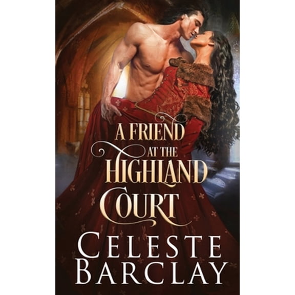 Pre-Owned A Friend at the Highland Court (Paperback) by Celeste Barclay