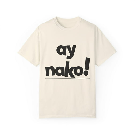 Humorous Exasperated Filipino Expression Gifts Hilarious Resentment Saying Men Womens Unisex Garment-Dyed T-shirt