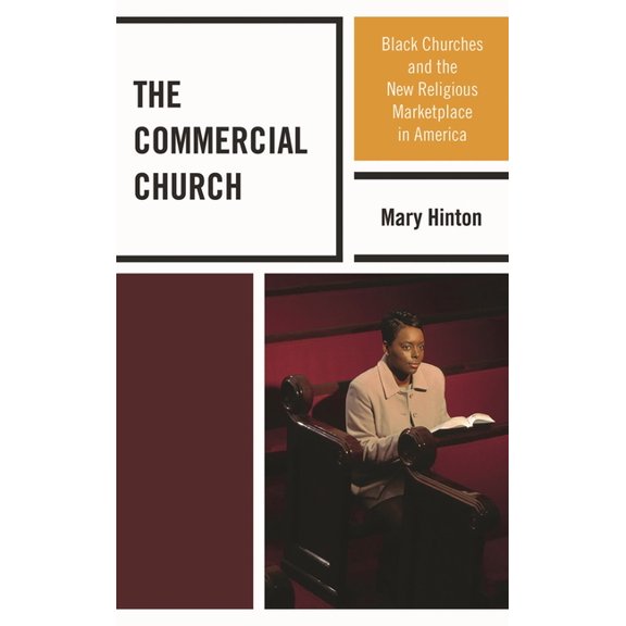 Commercial Church: Black Churches and the New Religious Marketplace in America, (Paperback)