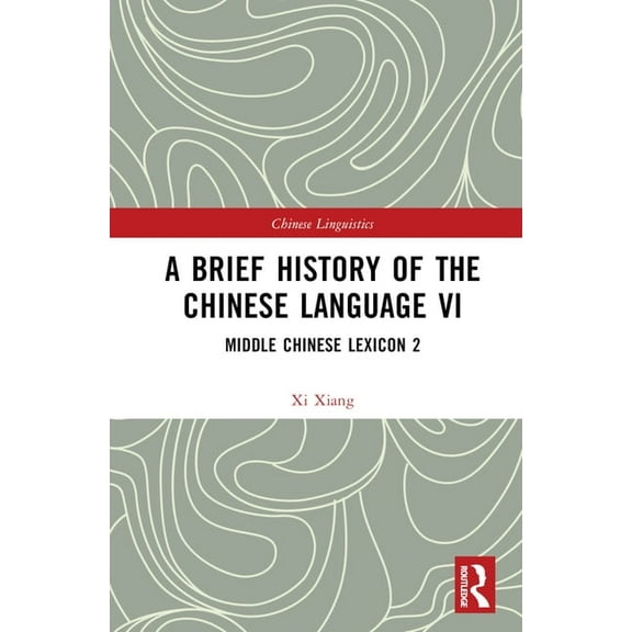 Chinese Linguistics A Brief History of the Chinese Language VI: Middle Chinese Lexicon 2, (Hardcover)