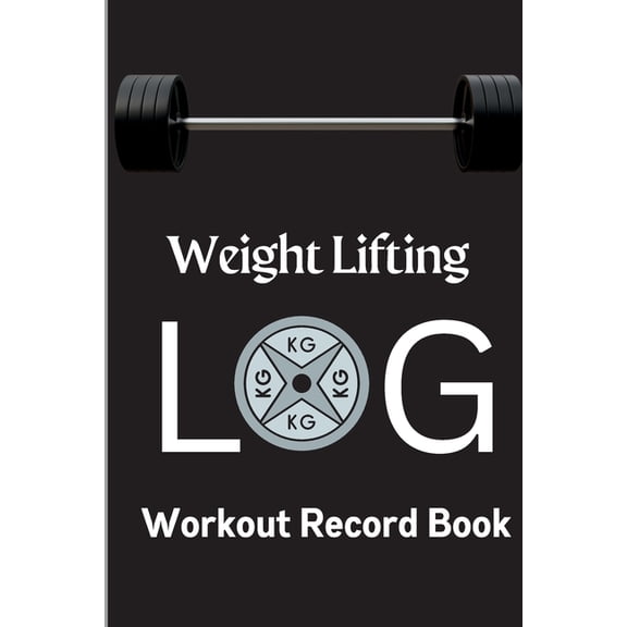 Workout Log Book: Weight Training Log & Workout Record Book for Men and Women Exercise Notebook for Personal Trainin, (Paperback)