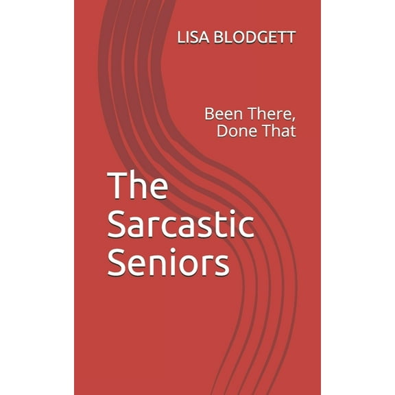 The Sarcastic Seniors: The Sarcastic Seniors (Paperback)