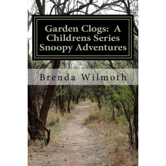 Garden Clogs Garden Clogs, A Children's Series: Snoopy Adventures, Book 1, (Paperback)
