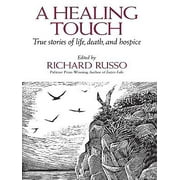 A Healing Touch: True Stories of Life, Death, and Hospice (Thorndike Large Print Health, Home and Learning) [Hardcover - Used]