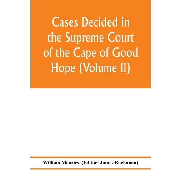 Cases decided in the Supreme Court of the Cape of Good Hope (Volume II) (Paperback)