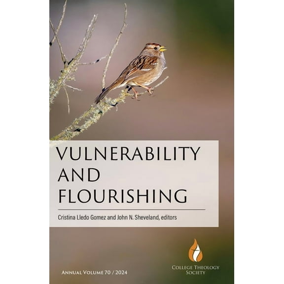 College Theology Society Annual Volume Vulnerability and Flourishing, (Paperback)