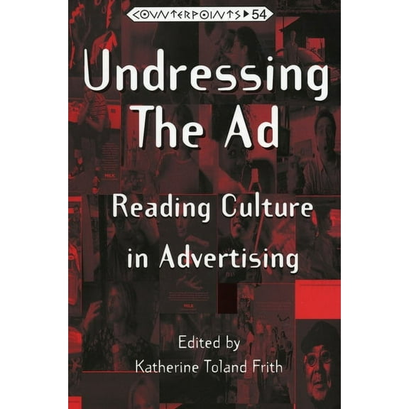 Counterpoints Undressing the Ad: Reading Culture in Advertising, Book 54, (Paperback)