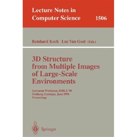 Pre-Owned Lecture Notes in Computer Science: 3D Structure from Multiple Images of Large-Scale Environments: European Workshop, Smile'98, Freiburg, Germany, June 6-7, 1998, Proceedings (Paperback)