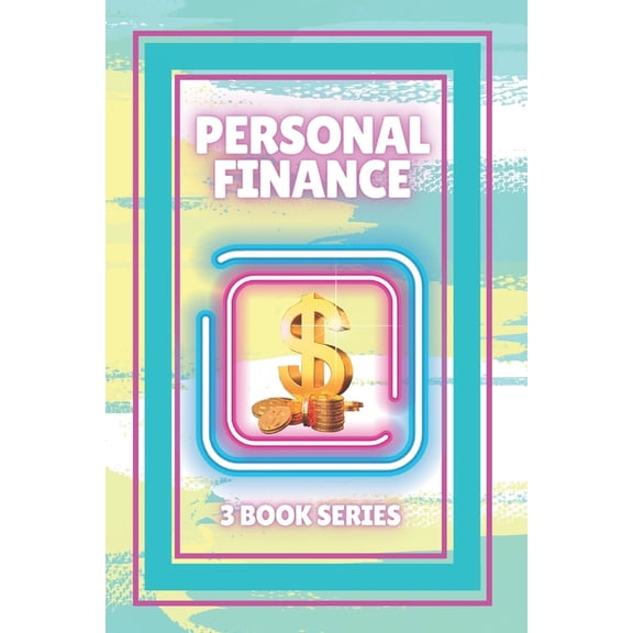 Personal Finance: SERIES of 3 POWERFUL books on PERSONAL FINANCE AND FINANCIAL FREEDOM!, (Paperback)