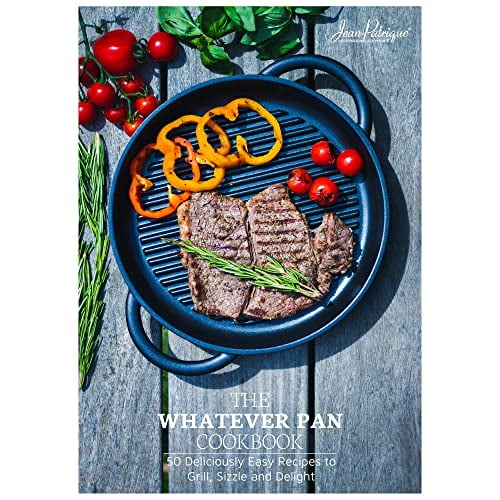 Pre-Owned The Whatever Pan Cookbook | 50 Deliciously Healthy Easy Recipes to Grill, Sizzle and Delight. Must Have Recipe Book. The Only Cook Book You'll Need | From Jean-Patrique Paperback