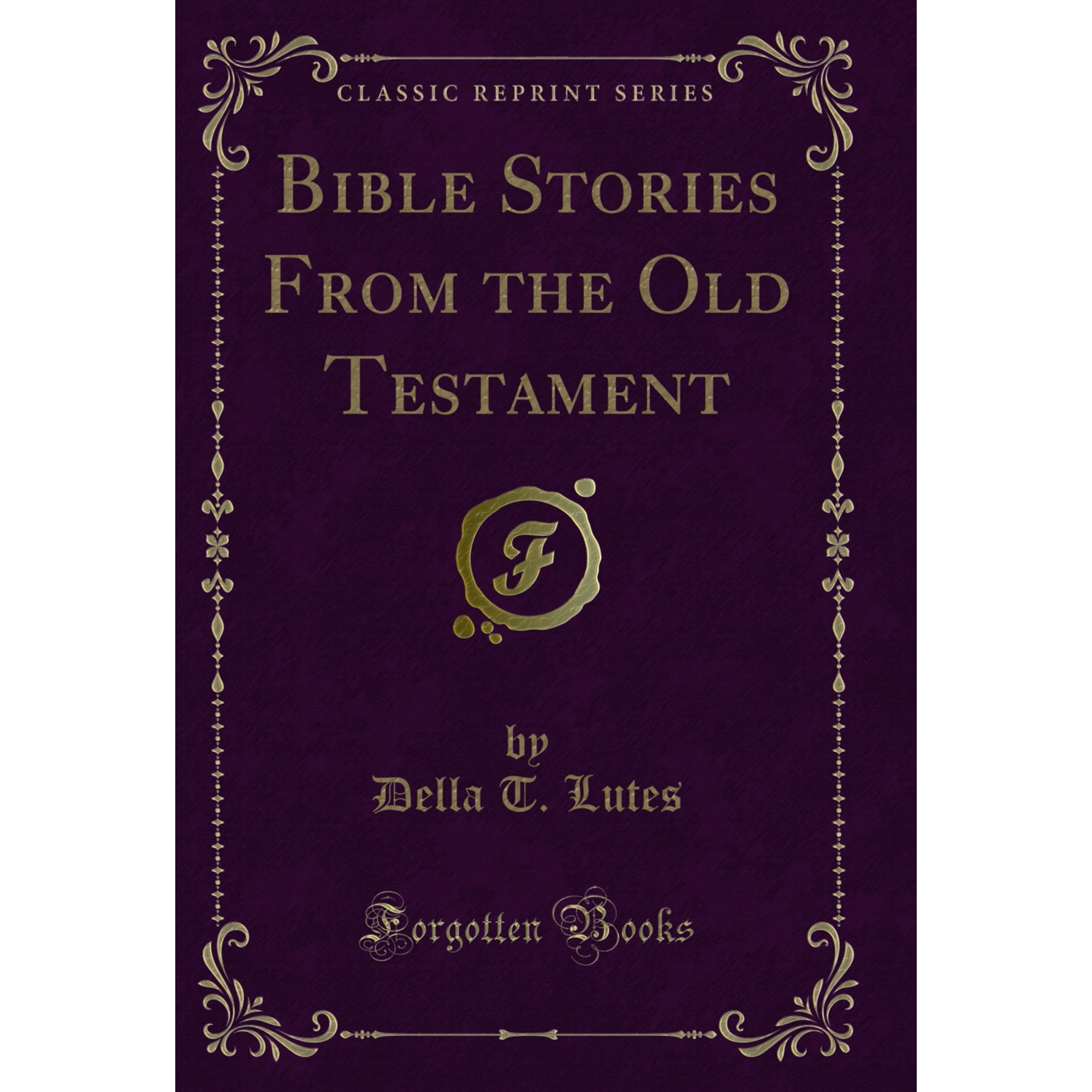 Bible Stories From the Old Testament (Classic Reprint)