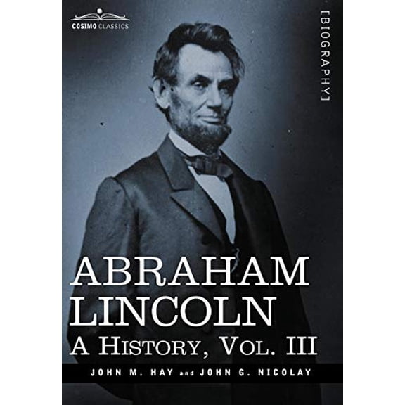 Abraham Lincoln: A History, Vol.III (in 10 Volumes) (Hardcover)