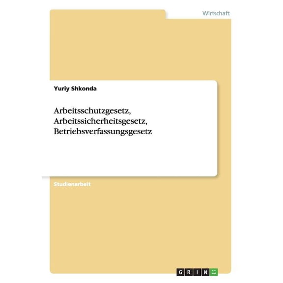 Arbeitsschutzgesetz, Arbeitssicherheitsgesetz, Betriebsverfassungsgesetz (Paperback)