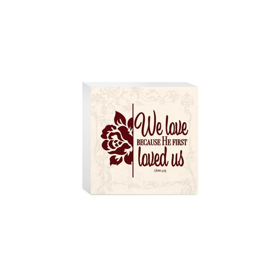 He First Loved Us Maroon Floral Bisque 5 x 5 Wood Tabletop Sign Plaque