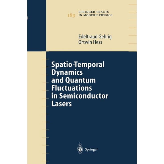 Springer Tracts in Modern Physics Spatio-Temporal Dynamics and Quantum Fluctuations in Semiconductor Lasers, Book 189, (Paperback)