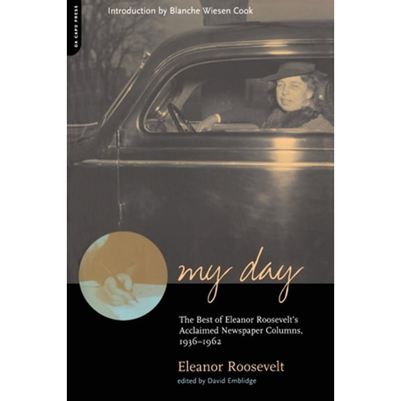 Pre-Owned My Day: The Best of Eleanor Roosevelt's Acclaimed Newspaper Columns, 1936-1962 (Paperback) 0306810107 9780306810107