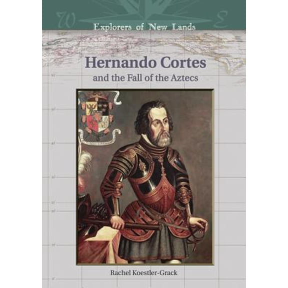 Pre-Owned Hernando Cortes And The Fall Of The Aztecs (EXPLORERS OF NEW LANDS) (Unknown) 0791086097 9780791086094
