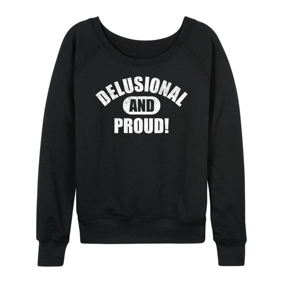 Instant Message - Delusional And Proud - Women's French Terry Pullover Long Sleeve Shirt