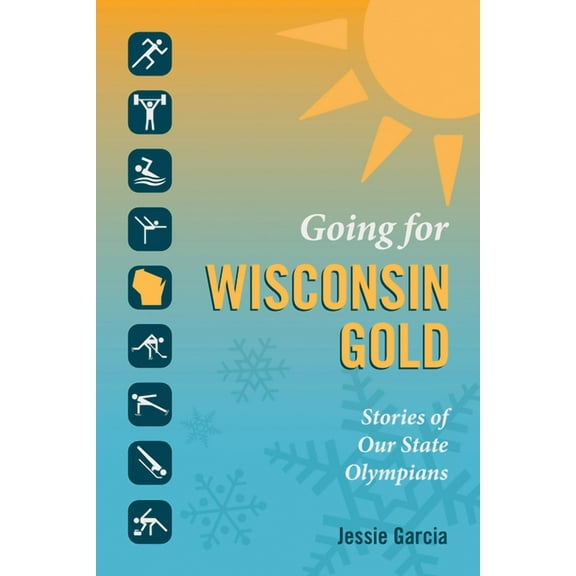 Going for Wisconsin Gold : Stories of Our State Olympians (Paperback)