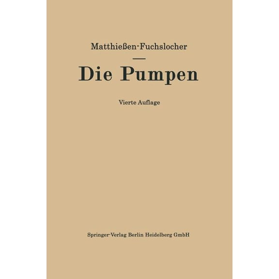 Die Pumpen: Ein Leitfaden Für Höhere Technische Lehranstalten Und Zum Selbstunterricht, (Paperback)