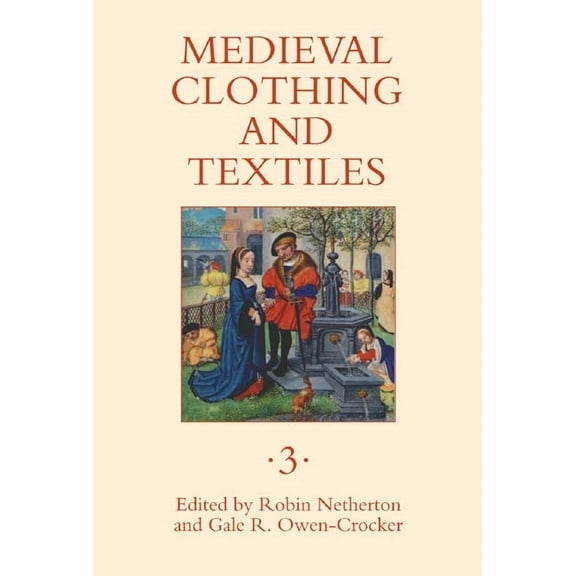 Medieval Clothing and Textiles Medieval Clothing and Textiles 3, Book 3, (Hardcover)