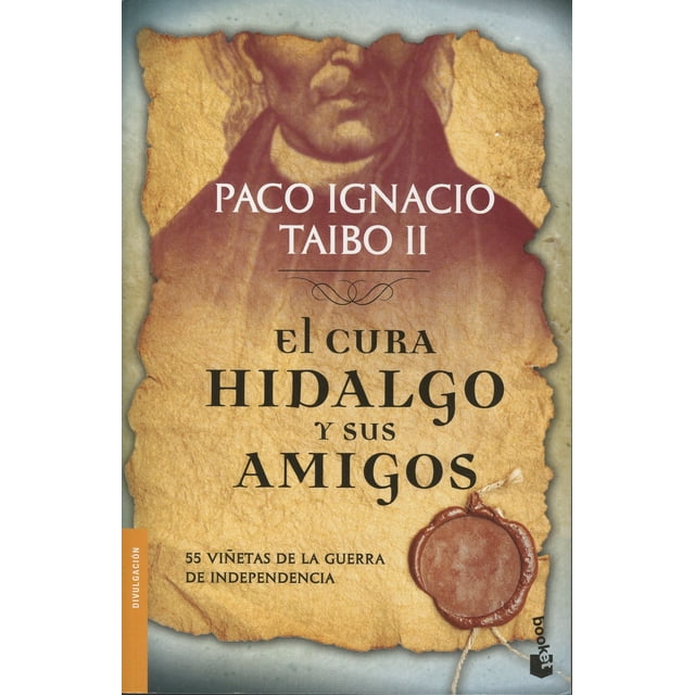 EL CURA HIDALGO Y SUS AMIGOS BOOKET MEXICO PACO IGNACIO TAIBO II