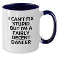 thumbnail image 5 of Funny Dancer Gifts from Friends for Dancer Graduation Two Tone Coffee Mug - I Can't Fix Stupid But I'm A Fairly Decent Dancer, 5 of 5