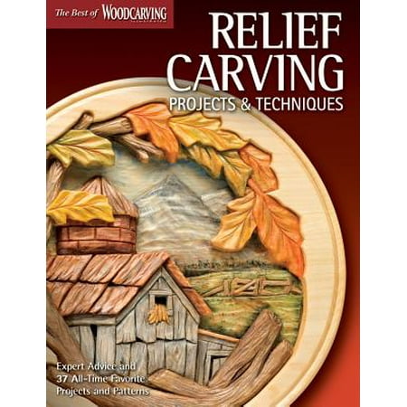 Relief Carving Projects & Techniques (Best of Wci) : Expert Advice and 37 All-Time Favorite Projects and (The Best Pumpkin Carving Patterns)