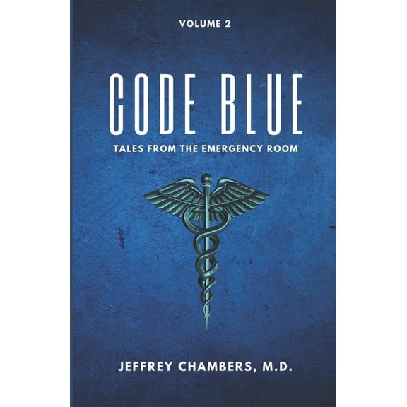 Code Blue: Tales from the Emergency Room Code Blue: Tales From the Emergency Room: Volume 2, Book 2, (Paperback)
