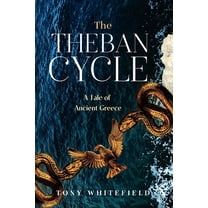 The Theban Cycle: A Tale of Ancient Greece, (Paperback)