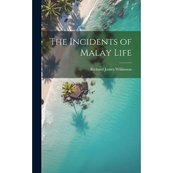 The Incidents of Malay Life (Hardcover)