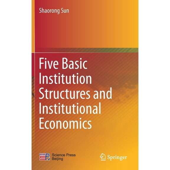 Five Basic Institution Structures and Institutional Economics, (Hardcover)