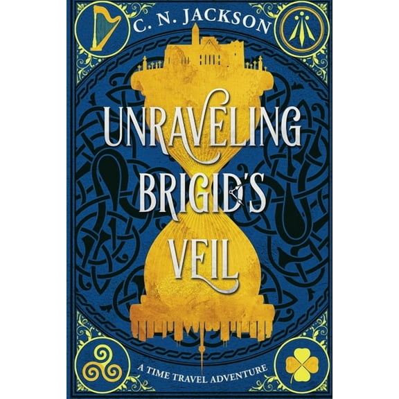 Toronto Time Agents Unraveling Brigid's Veil: A Time Travel Adventure, Book 3, (Paperback)