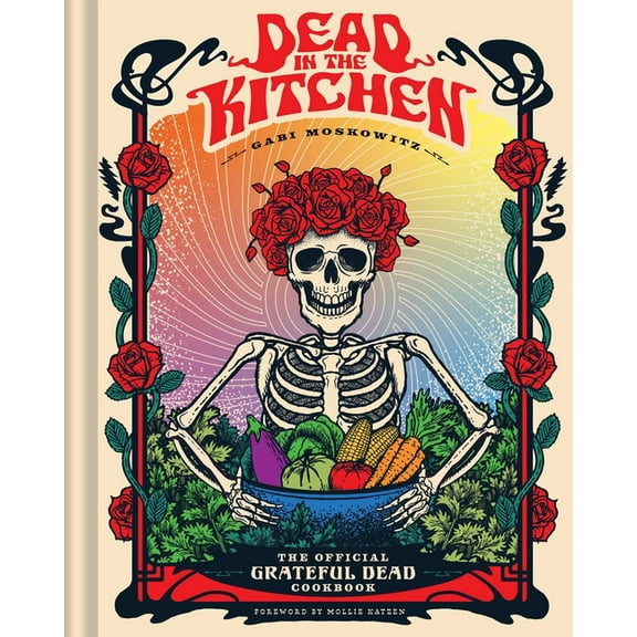 Dead in the Kitchen: The Official Grateful Dead Cookbook, (Hardcover)
