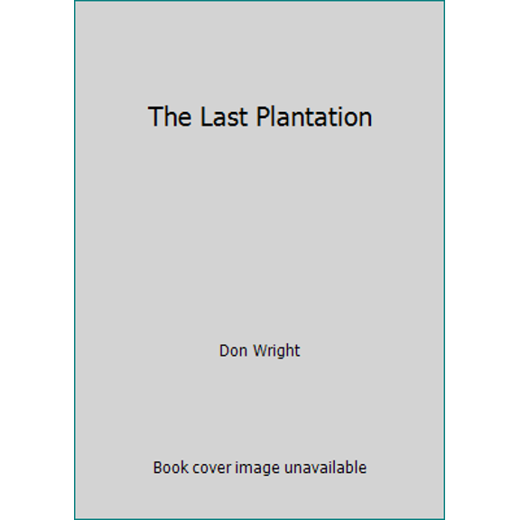 Pre-Owned The Last Plantation (Hardcover) 0962787000 9780962787003