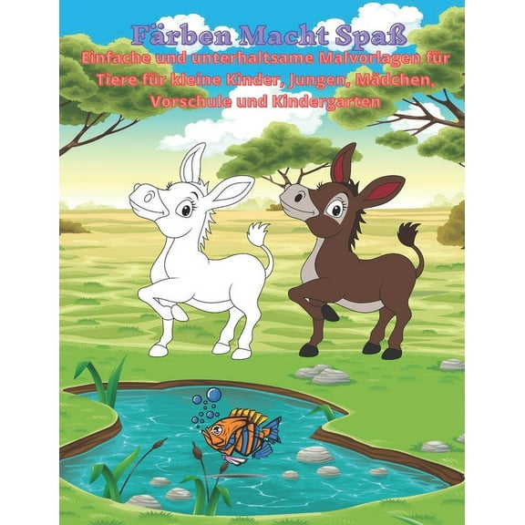 FÃ¤rben macht SpaÃ - Einfache und unterhaltsame Malvorlagen fÃ¼r Tiere fÃ¼r kleine Kinder, Jungen, MÃ¤dchen, Vorschule und K, (Paperback)