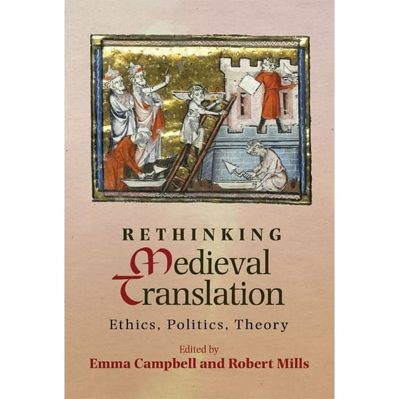 Rethinking Medieval Translation: Ethics, Politics, Theory, (Hardcover)
