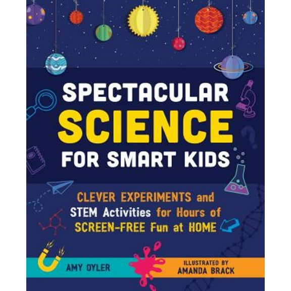 Pre-Owned Spectacular Science for Smart Kids : Clever Experiments and STEM Activities Hours of Screen-Free Fun at Home (Paperback)