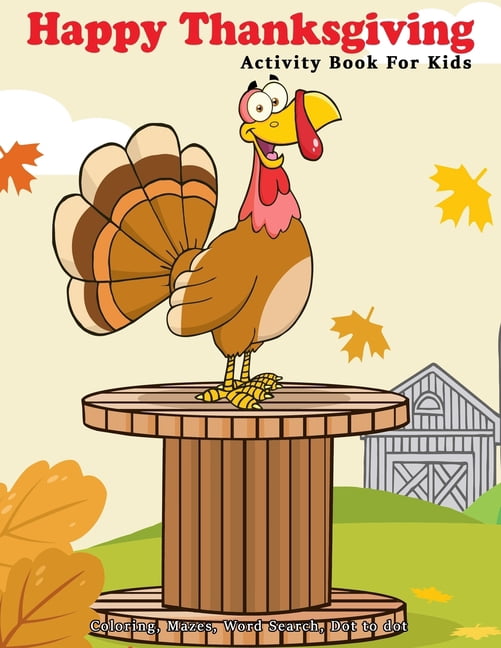 Happy Thanksgiving Activity Book For Kids: Coloring, Mazes ...