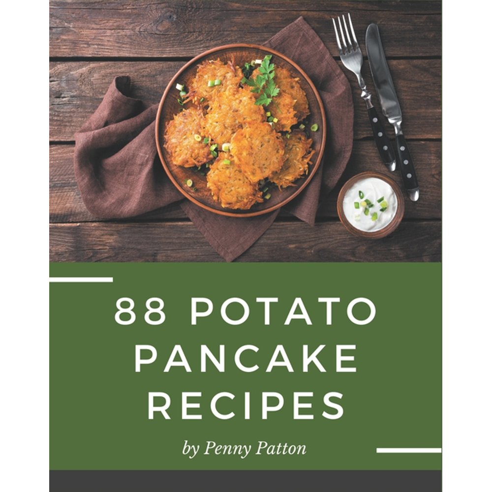88 Potato Pancake Recipes Start a New Cooking Chapter with Potato