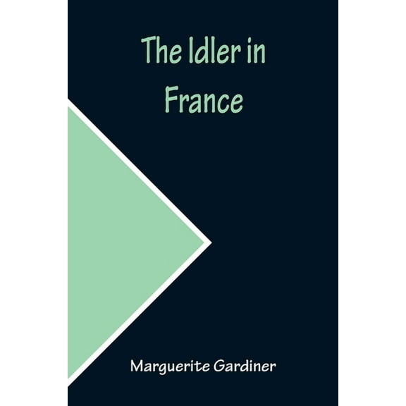 The Idler in France, (Paperback)